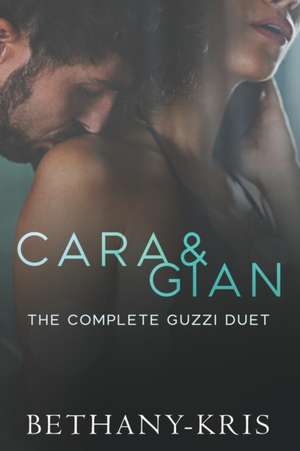 Cara & Gian: The Complete Guzzi Duet de Bethany-Kris