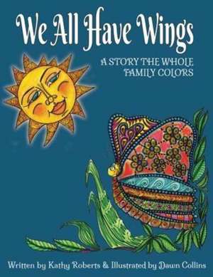 We All Have Wings de Kathy Roberts