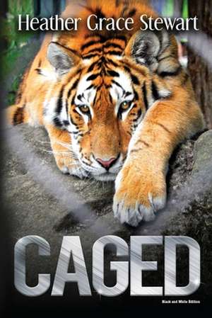 Caged: New and Selected Poems de Heather Grace Stewart