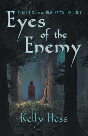 Eyes of the Enemy de Kelly Hess