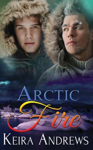 Arctic Fire de Keira Andrews