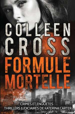 Formule Mortelle de Colleen Cross