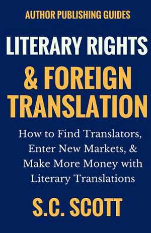 Literary Translation and Foreign Rights de S. C. Scott