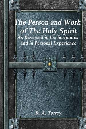 The Person and Work of The Holy Spirit de Ra Torrey