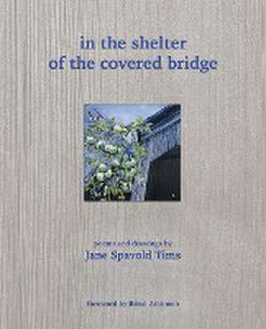 in the shelter of the covered bridge de Jane Spavold Tims