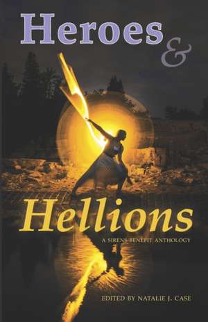 Heroes & Hellions: A Sirens Benefit Anthology de Edith Hope Bishop