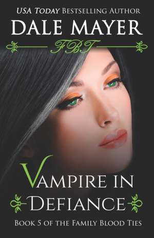 Vampire In Defiance de Dale Mayer