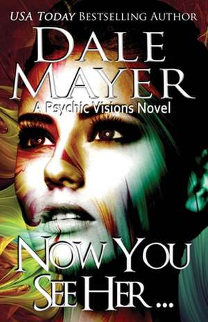 Now You See Her... de Dale Mayer