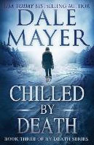 Chilled by Death de Dale Mayer