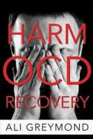 Harm OCD Recovery de Ali Greymond