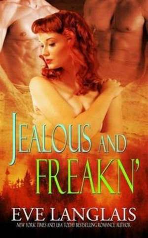 Jealous and Freakn' de Eve Langlais