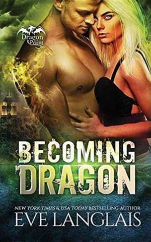 Becoming Dragon de Eve Langlais