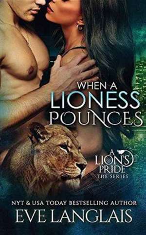 When A Lioness Pounces de Eve Langlais