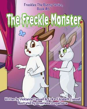 The Freckle Monster de Vickianne Caswell