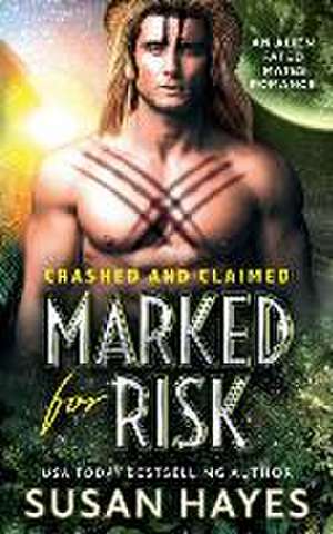 Marked For Risk: An Alien Fated Mates Romance de Susan Hayes