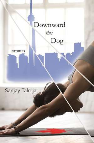 Downward This Dog de Sanjay Talreja