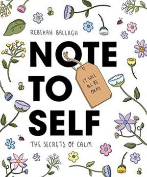 Note to Self: The Secrets of Calm de Rebekah Ballagh