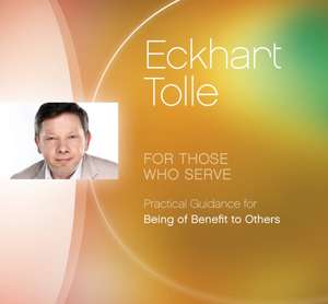 Tolle, E: For Those Whose Serve de Eckhart Tolle