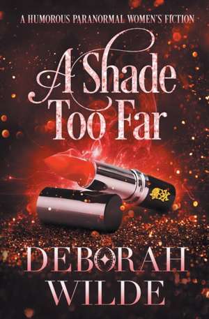 A Shade Too Far de Deborah Wilde