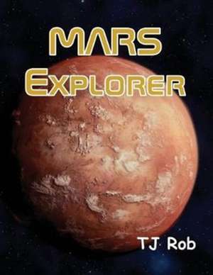 Mars Explorer de Tj Rob