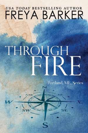 Through Fire de Freya Barker