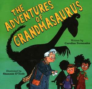 ADVENTURES OF GRANDMASAURUS de Caroline Fernandez