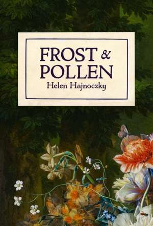 Frost & Pollen de Helen Hajnoczky