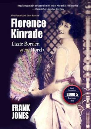 Florence Kinrade: Lizzie Borden of the North de Frank Jones