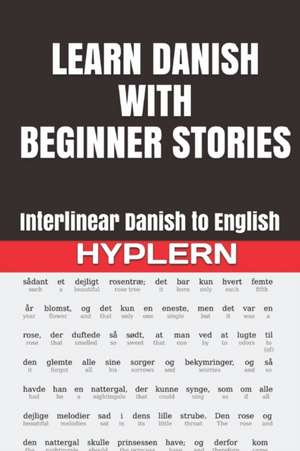 Learn Danish with Beginner Stories: Interlinear Danish to English de Kees van den End