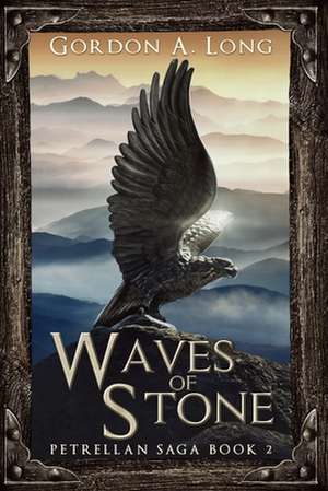 Waves of Stone: Petrellan Saga 2 de Gordon A. Long