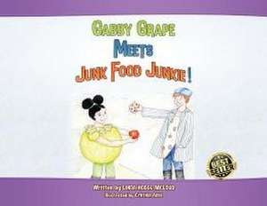 Gabby Grape Meets Junk Food Junkie de Linda Hodge-McLoud