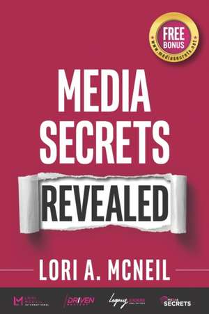 Media Secrets Revealed de Lori a. McNeil