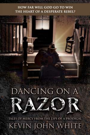 Dancing on a Razor de Kevin John White