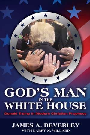 God's Man in the White House de James Beverley