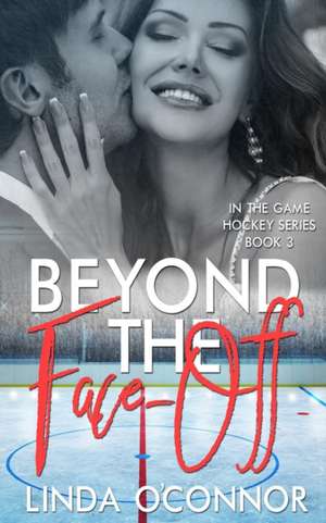 Beyond the Face-Off de Linda O'Connor