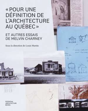 "Pour une définition de l'architecture au Québec" et autres essais de Melvin Charney de Melvin Charney