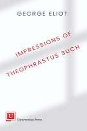 Impressions of Theophrastus Such de George Eliot