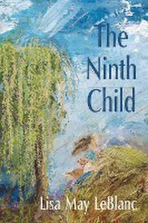 The Ninth Child de Lisa May LeBlanc