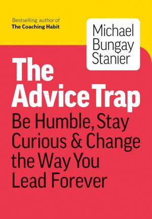 The Advice Trap de Michael Bungay Stanier