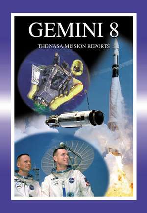 Gemini 8: The NASA Mission Reports de Apogee Books