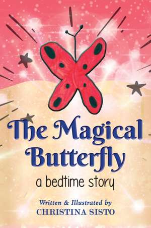 The Magical Butterfly de Christina Sisto