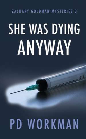 She was Dying Anyway de P. D. Workman