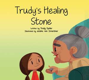 Trudy's Healing Stone de Trudy Spiller