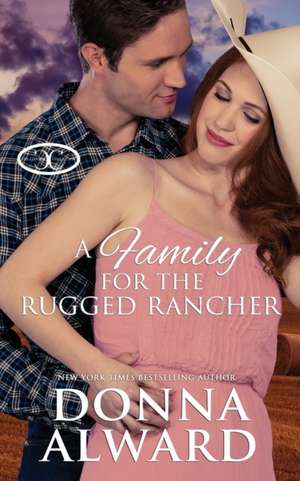 A Family for the Rugged Rancher de Donna Alward