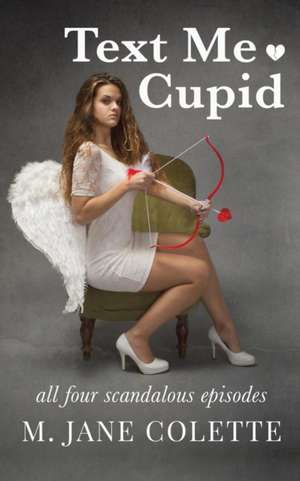 Text Me, Cupid de M. Jane Colette