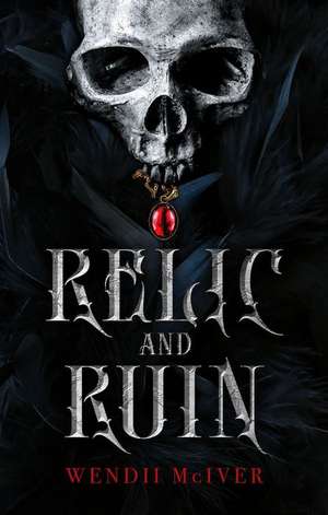 Relic and Ruin de Wendii Mciver