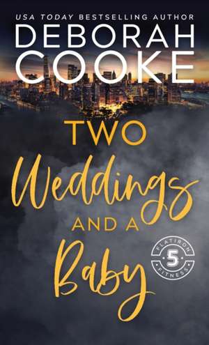 Two Weddings & a Baby de Deborah Cooke