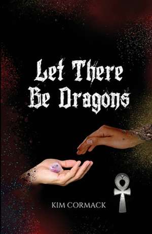 Let There Be Dragons de Kim Cormack