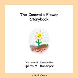 The Concrete Flower Storybook de Ipsita Y. Banerjee