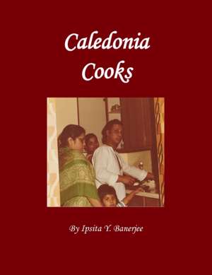 Caledonia Cooks de Ipsita Y. Banerjee